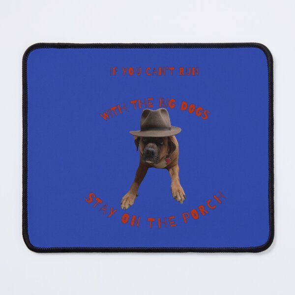Item preview, IF YOU CAN’T RUN  WITH  THE BIG DOGS STAY ON THE PORCH  designed and sold by Savage68.
