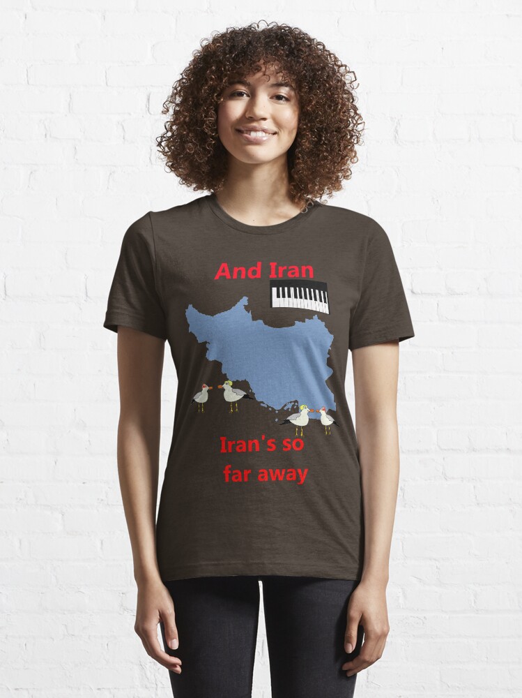 Alternate view of IRAN - Misheard Song Lyric Essential T-Shirt