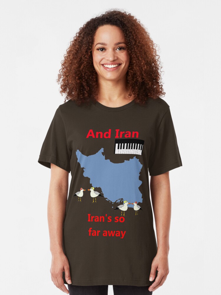 Alternate view of IRAN - Misheard Song Lyric Slim Fit T-Shirt