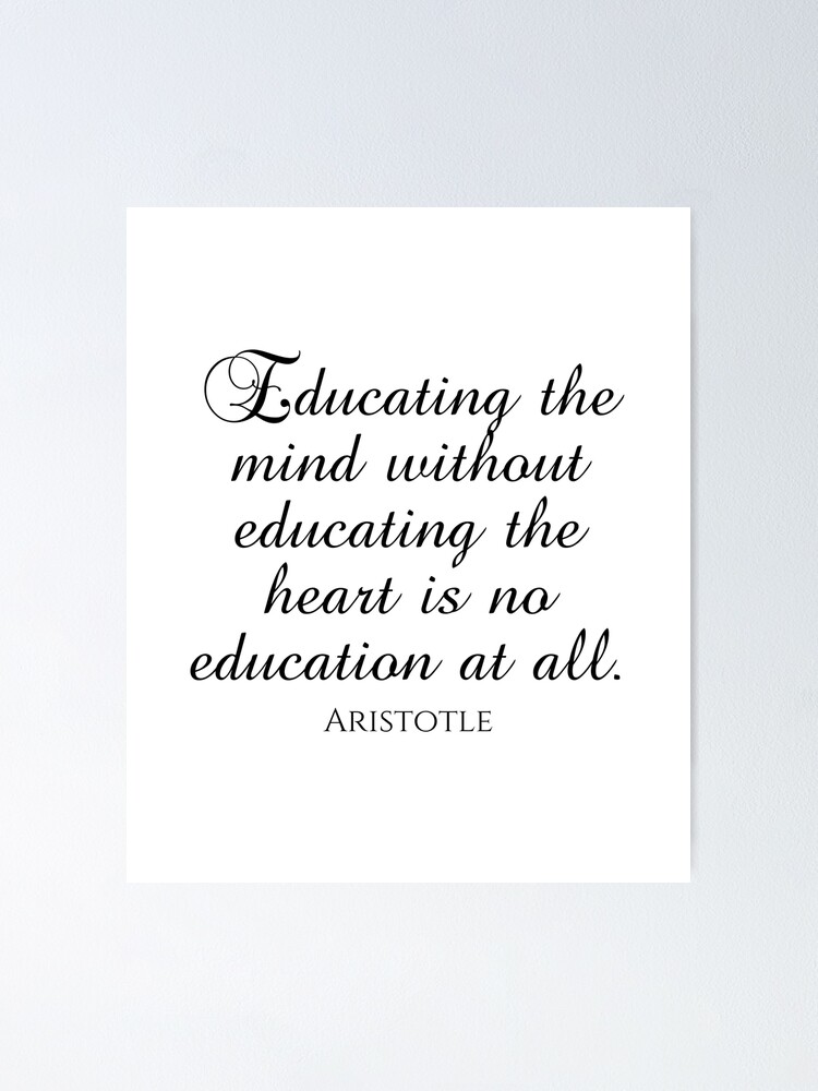 Poster Citation D Aristote Eduquer L Esprit Sans Eduquer Le Cœur N Est Pas Du Tout Une Education Philosophie Noir Par Philojourney Redbubble