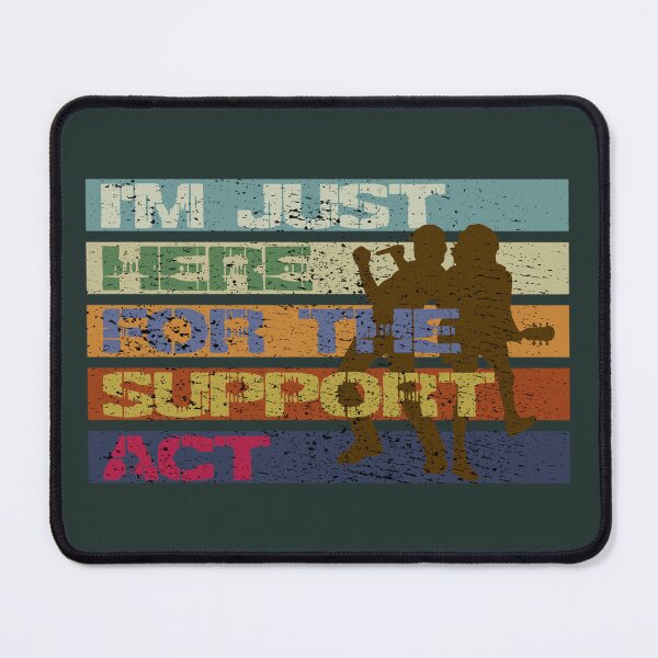 Item preview, I'm just here for the support act. Live gig Band Group funny designed and sold by SolidEarthArt.