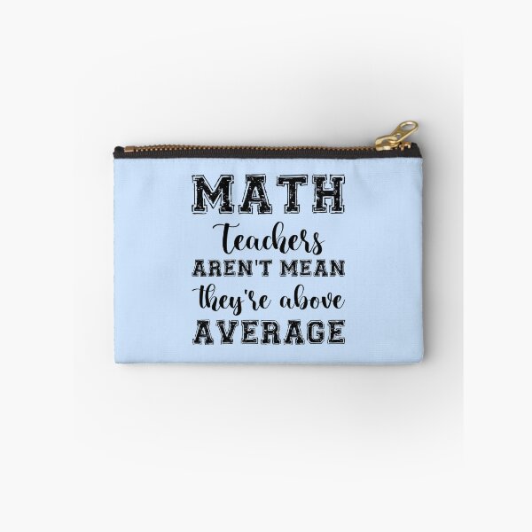 Item preview, MATH TEACHERS aren_t mean_ they_re ABOVE AVERAGE    designed and sold by ArrowsAndApple.