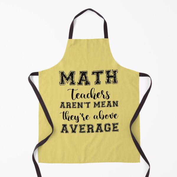 Item preview, MATH TEACHERS aren_t mean_ they_re ABOVE AVERAGE    designed and sold by ArrowsAndApple.