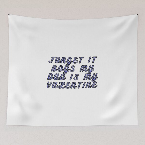 Item preview, FORGET IT BOYS MY DAD IS MY VALENTINE designed and sold by PZnumberone.