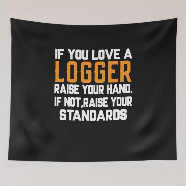 Item preview, IF YOU LOVE A LOGGER RASE YOU HAND designed and sold by Tee Hub.