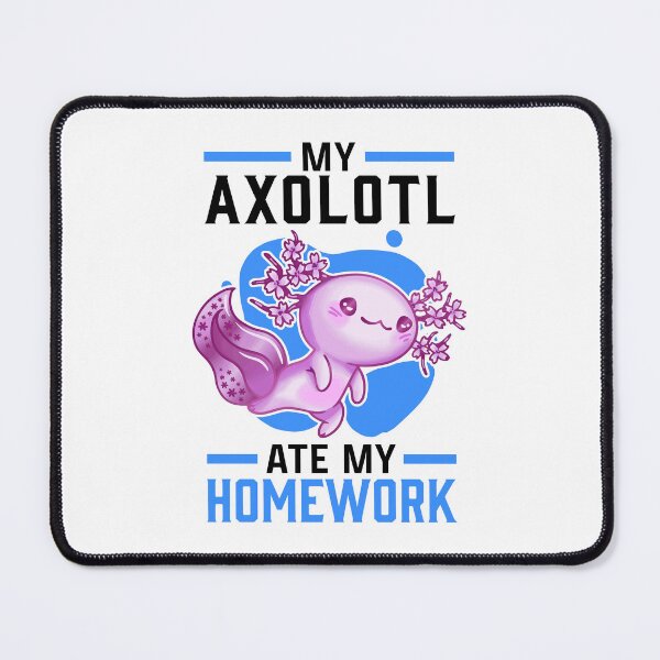 Item preview, Axolotl homework eaten aquatics amphibian designed and sold by madgrfx.