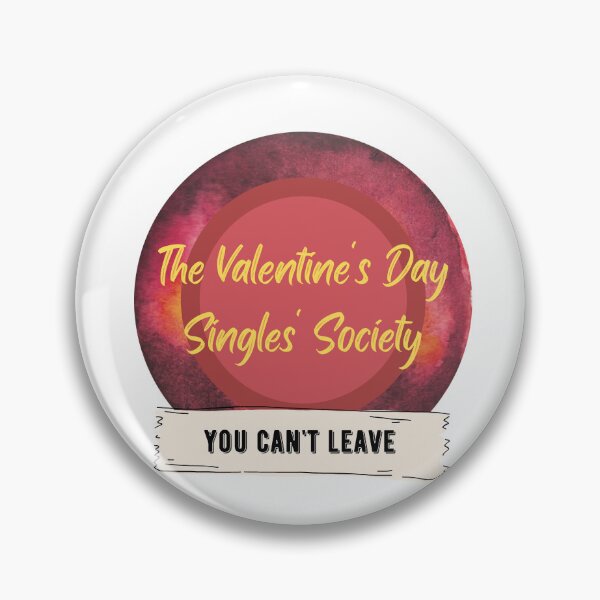 Item preview, The Valentine's Day Singles' Society - You Can't Leave designed and sold by CosmicStory.