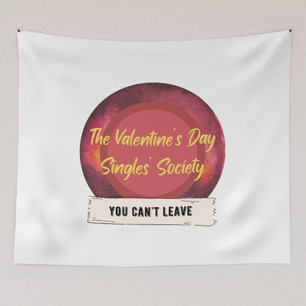 Item preview, The Valentine's Day Singles' Society - You Can't Leave designed and sold by CosmicStory.