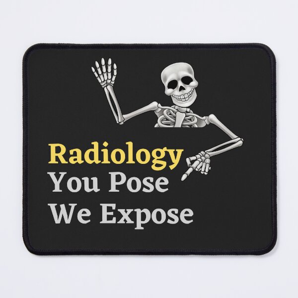 Item preview, Radiology - You Pose We Expose designed and sold by mikefer.
