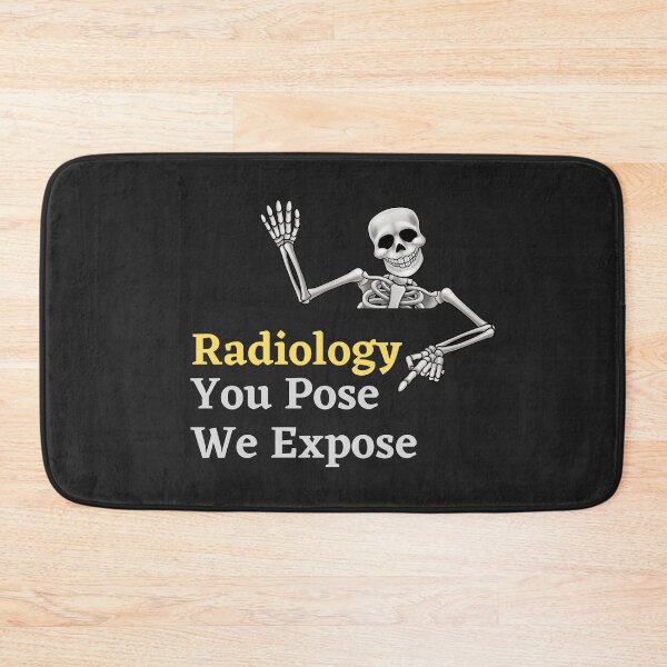 Item preview, Radiology - You Pose We Expose designed and sold by mikefer.