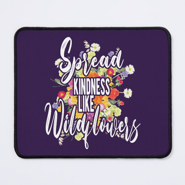 Item preview, Spread Kindness Like Wild Flowers designed and sold by samah82.