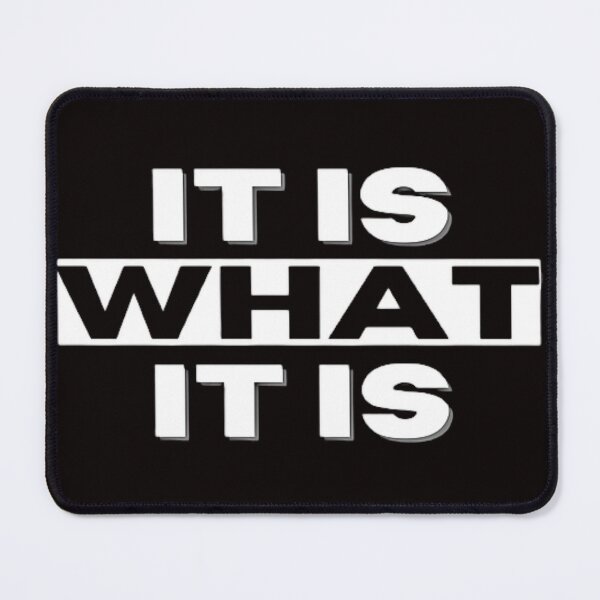Item preview, IT IS WHAT IT IS designed and sold by jmed70.