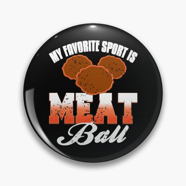 Item preview, My favorite Sport is Meat Ball designed and sold by NeXore.