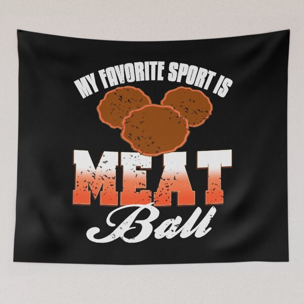Item preview, My favorite Sport is Meat Ball designed and sold by NeXore.