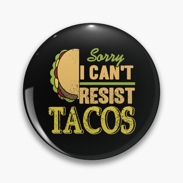 Item preview, Sorry I can't resis Tacos Mexican Food designed and sold by NeXore.