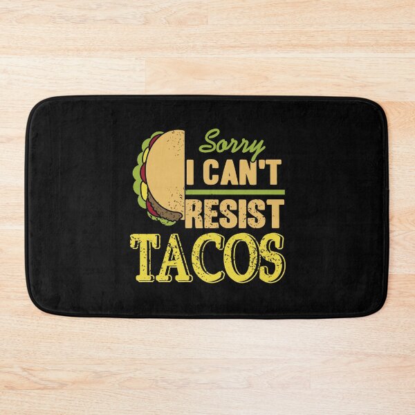 Item preview, Sorry I can't resis Tacos Mexican Food designed and sold by NeXore.
