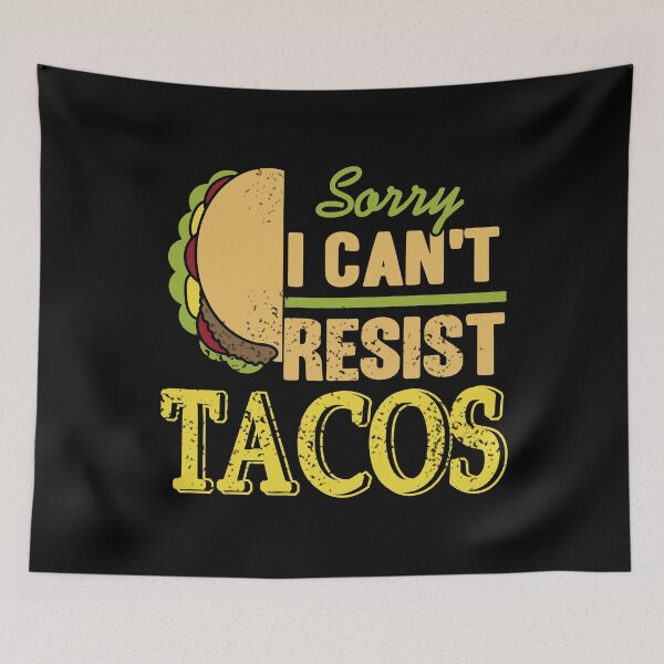 Item preview, Sorry I can't resis Tacos Mexican Food designed and sold by NeXore.