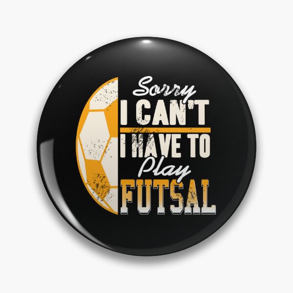 Item preview, Sorry I can't I have to play Futsal designed and sold by NeXore.