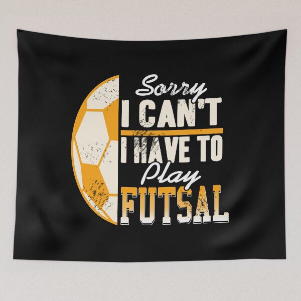 Item preview, Sorry I can't I have to play Futsal designed and sold by NeXore.
