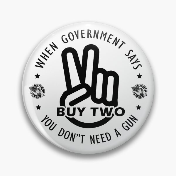 Item preview, When government says you don't need a gun Buy two Gun Military Firearm Funny designed and sold by 9un5.