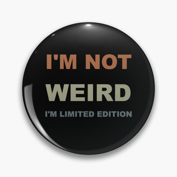 Item preview, I'm not weird I'm limited edition designed and sold by catalin87.