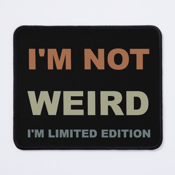 Item preview, I'm not weird I'm limited edition designed and sold by catalin87.