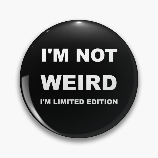 Item preview, I'm not weird I'm limited edition designed and sold by catalin87.