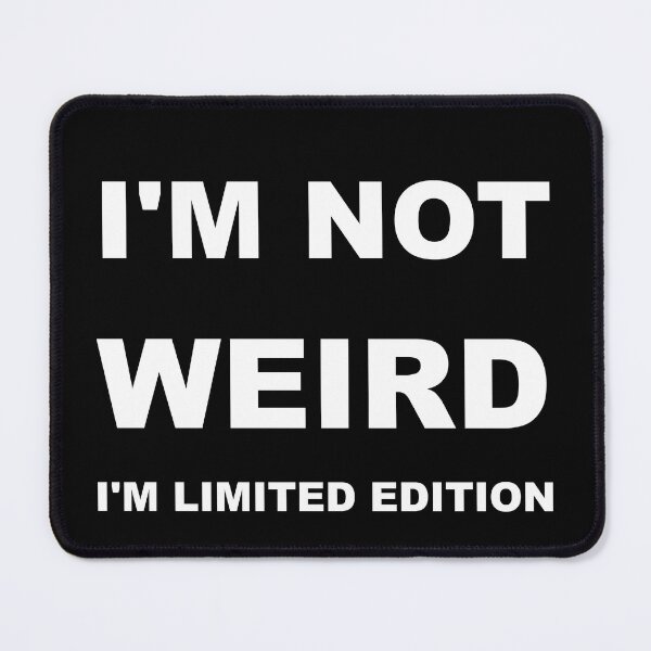 Item preview, I'm not weird I'm limited edition designed and sold by catalin87.