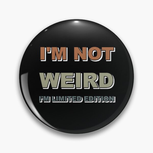 Item preview, I'm not weird I'm limited edition designed and sold by catalin87.