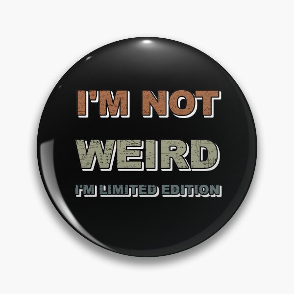 Item preview, I'm not weird I'm limited edition designed and sold by catalin87.
