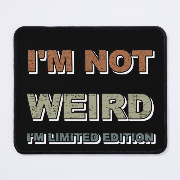 Item preview, I'm not weird I'm limited edition designed and sold by catalin87.