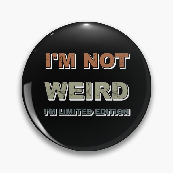 Item preview, I'm not weird I'm limited edition designed and sold by catalin87.