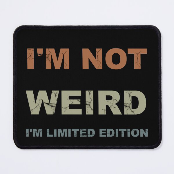 Item preview, I'm not weird I'm limited edition designed and sold by catalin87.