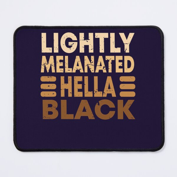 Item preview, Lightly Melanated Hella Black designed and sold by SicusioBebe.