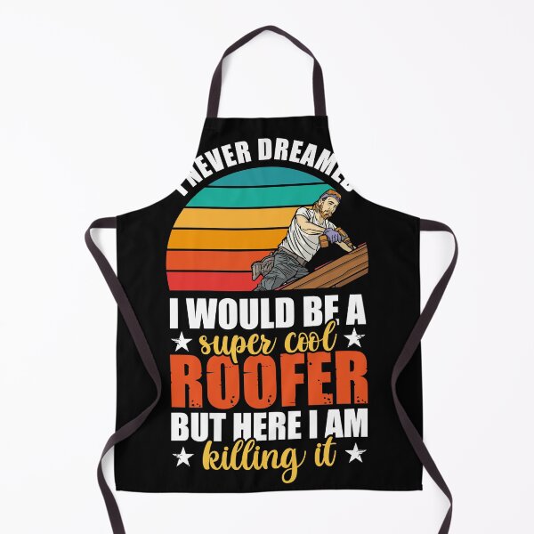 Item preview, I Never Dreamed I Would Be A Super Cool Roofer But Here I Am designed and sold by MakeGoodChoices.