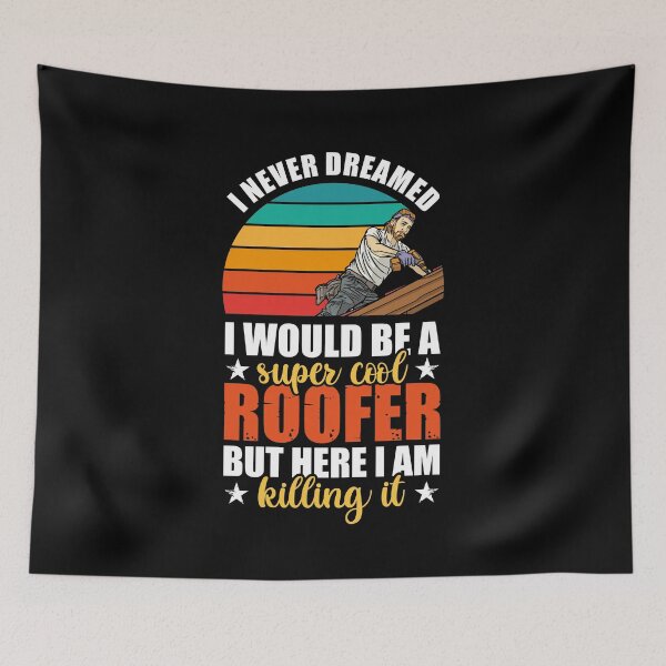 Item preview, I Never Dreamed I Would Be A Super Cool Roofer But Here I Am designed and sold by MakeGoodChoices.