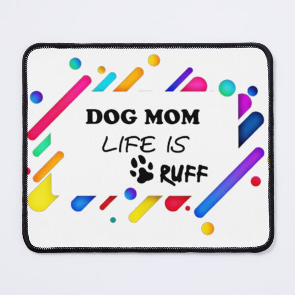Item preview, DOG MUM LIFE IS RUFF | DOG MOM LIFE IS RUFF | MY DOG IS MY LOVE  designed and sold by Khan-Baba.