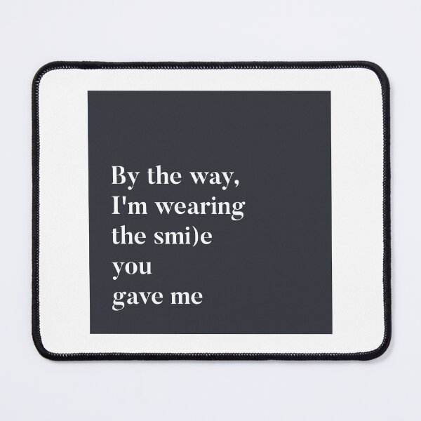 Item preview, By the way, I'm wearing the smile you gave me - grey designed and sold by marinellads.
