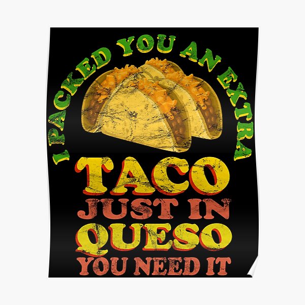 "National Taco Day Quote I packed you an extra taco just in queso you