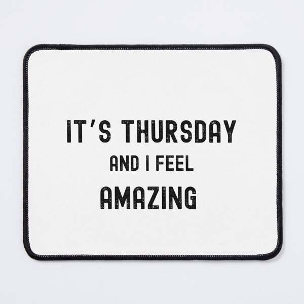 Item preview, It's Thursday and I feel amazing designed and sold by the-Koi.