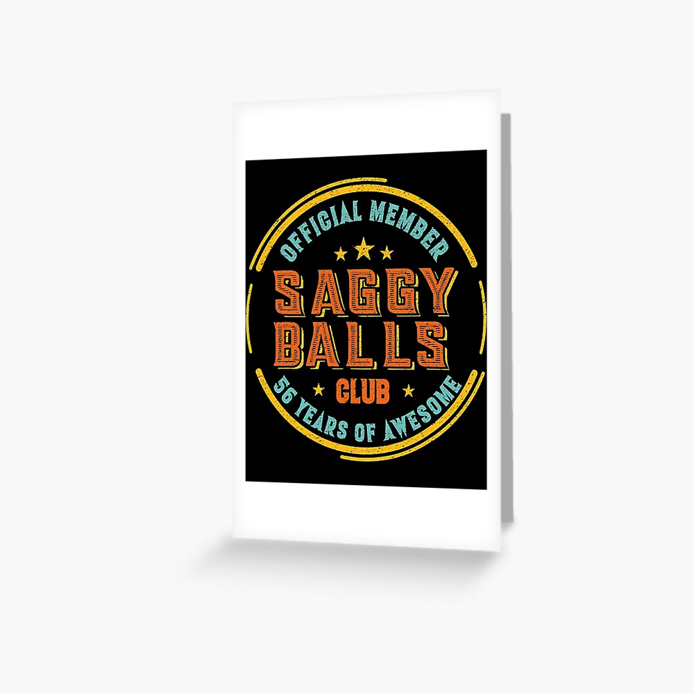 56 Years Of Awesome Official Member Saggy Balls Club Greeting Card For Sale By Rachaeleliezer 1673