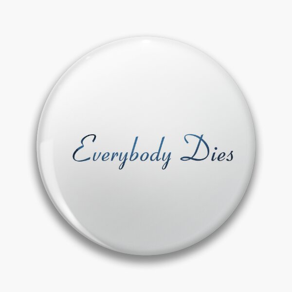 Item preview, Everybody Dies  Billie Eilish designed and sold by DrearyMondays.