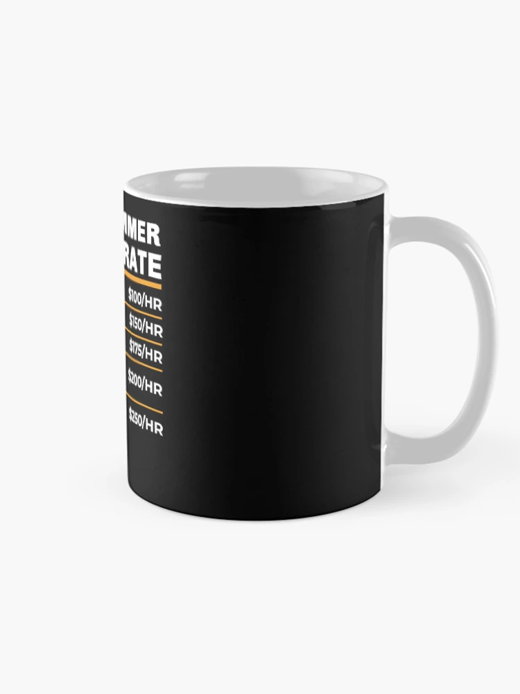 Thumbnail 3 of 6, Coffee Mug, Programmer Hourly Rate Shirt, Software Programmer Shirt, Funny Programmer Gift, Computer Science, Software Developer, Programmer Labor Rates designed and sold by aymob.