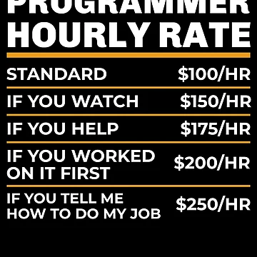 Artwork thumbnail, Programmer Hourly Rate Shirt, Software Programmer Shirt, Funny Programmer Gift, Computer Science, Software Developer, Programmer Labor Rates by aymob