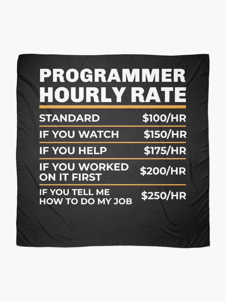 Thumbnail 2 of 3, Scarf, Programmer Hourly Rate Shirt, Software Programmer Shirt, Funny Programmer Gift, Computer Science, Software Developer, Programmer Labor Rates designed and sold by aymob.