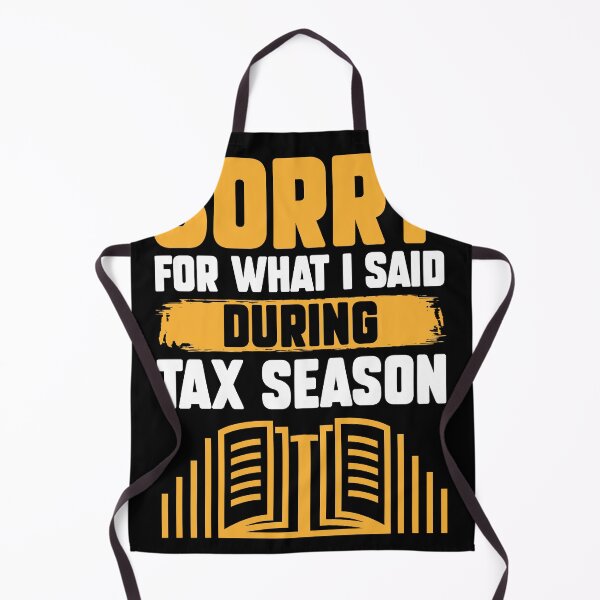 Item preview, Sorry For What I Said During Tax Season Funny Accountant CPA designed and sold by MakeGoodChoices.