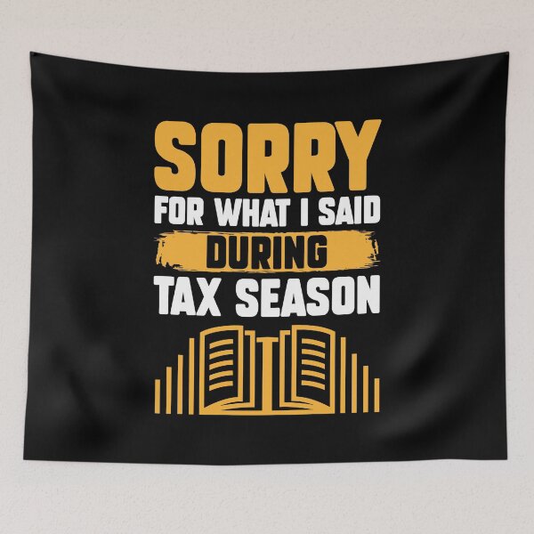 Item preview, Sorry For What I Said During Tax Season Funny Accountant CPA designed and sold by MakeGoodChoices.