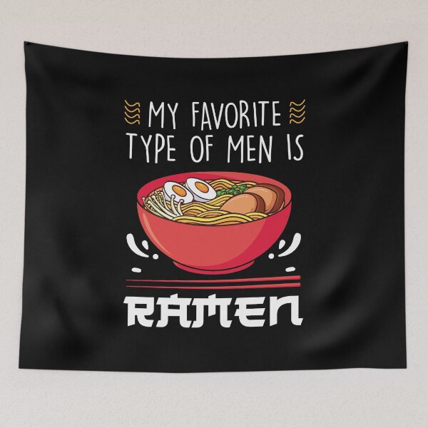 Item preview, My Favorite Type Of Men Is Ramen Funny Ramen Noodle Lover designed and sold by MakeGoodChoices.
