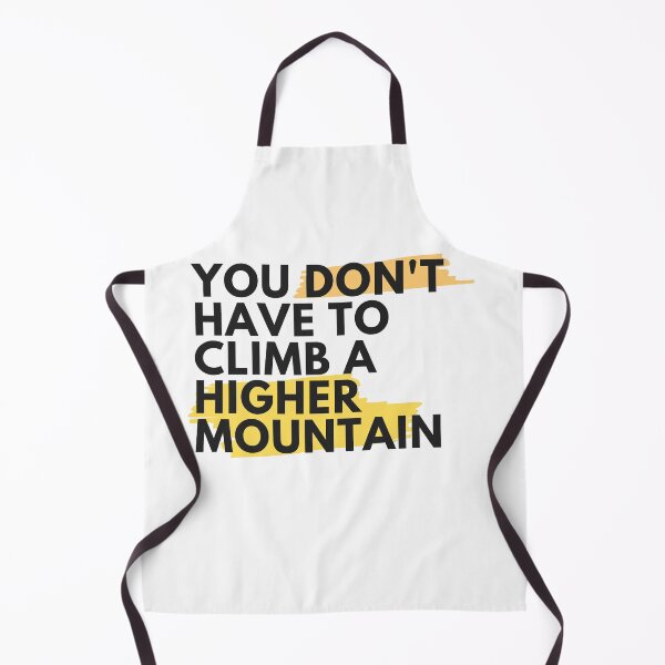 Item preview, You Don't Have To Climb A Higher Mountain designed and sold by GoneGoodbye.