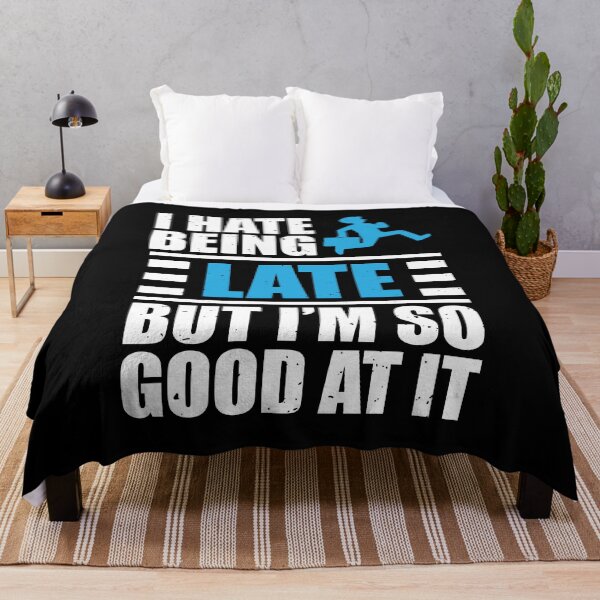 Item preview, I Hate Being Late But I'm So Good At It Funny Latecomer Joke designed and sold by MakeGoodChoices.